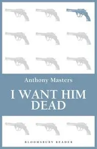 «I Want Him Dead» by Anthony Masters