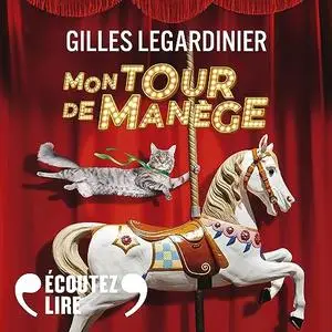 Gilles Legardinier, "Mon tour de manège"