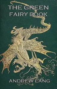 «The Green Fairy Book» by Andrew Lang