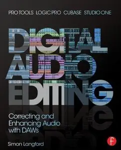 Digital Audio Editing: Correcting and Enhancing Audio in Pro Tools, Logic Pro, Cubase, and Studio One (repost)