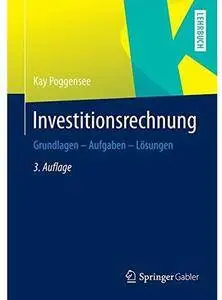 Investitionsrechnung: Grundlagen - Aufgaben - Lösungen (Auflage: 3)