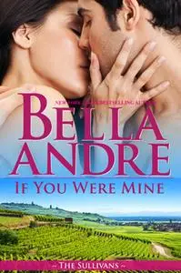 «If You Were Mine» by Bella Andre