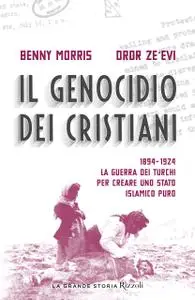 Benny Morris, Dror Zeevi - Il genocidio dei cristiani. 1894-1924