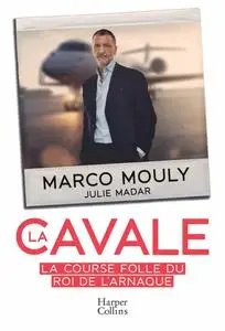 Julie Madar, Marco Mouly, "La cavale : La course folle du Roi de l'arnaque"