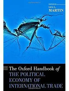 The Oxford Handbook of the Political Economy of International Trade [Repost]