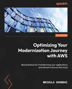 Optimizing Your Modernization Journey with AWS: Best practices for transforming your applications and infrastructure