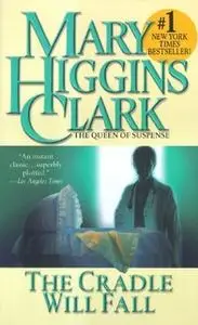 «The Cradle Will Fall» by Mary Higgins Clark