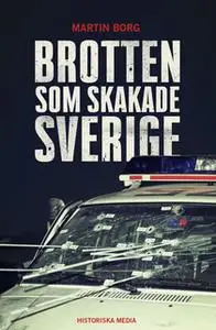 «Brotten som skakade Sverige» by Martin Borg