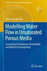 Modelling Water Flow in Unsaturated Porous Media: Accounting for Nonlinear Permeability and Material Heterogeneity [Repost]