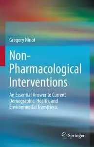 Non-Pharmacological Interventions: An Essential Answer to Current Demographic, Health, and Environmental Transitions