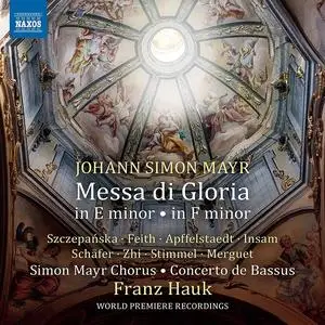 Franz Hauk, Concerto de Bassus - Johann Simon Mayr: Messa di Gloria in E minor; Messa di Gloria in F minor (2021)