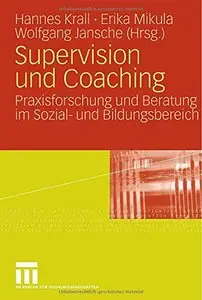 Supervision und Coaching: Praxisforschung und Beratung im Sozial- und Bildungsbereich (German Edition) (Repost)