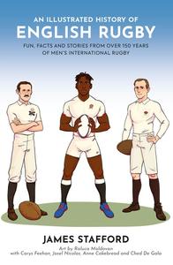 «An Illustrated History of English Rugby» by James Stafford
