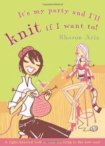 It's My Party and I'll Knit If I Want To! (Repost)