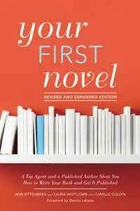 Your First Novel: A Top Agent and a Published Author Show You How to Write Your Book..., 2nd Revised & Updated Edition