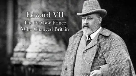 Ch5. - Edward VII: The Playboy Prince Who Changed Britain (2021)