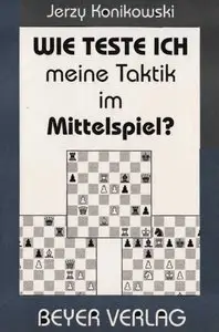 Wie teste ich meine Taktik im Mittelspiel? von Jerzy Konikowski