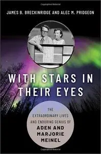 With Stars in Their Eyes: The Extraordinary Lives and Enduring Genius of Aden and Marjorie Meinel