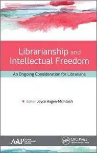 Librarianship and Intellectual Freedom: An Ongoing Consideration for Librarians