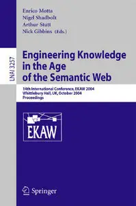 Enrico Motta, Nigel Shadbolt, Arthur Stutt, Nick Gibbins "Engineering Knowledge in the Age of the Semantic Web" (Repost)