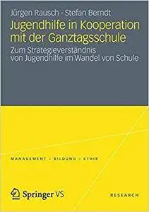 Jugendhilfe in Kooperation mit der Ganztagsschule: Zum Strategieverständnis von Jugendhilfe im Wandel von Schule