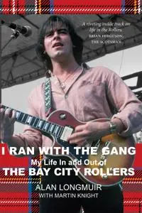 I Ran With The Gang: My Life In and Out of the Bay City Rollers