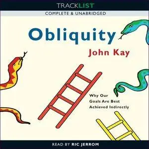 Obliquity: Why our Goals are Best Achieved Indirectly [Audiobook]