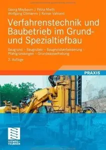 Verfahrenstechnik und Baubetrieb im Grund- und Spezialtiefbau: Baugrund - Baugruben - Baugrundverbesserung... (repost)
