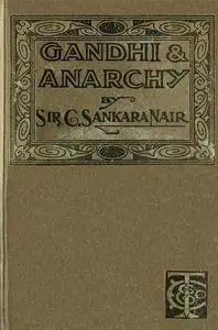 «Gandhi and Anarchy» by Sir Chettur Sankaran Nair