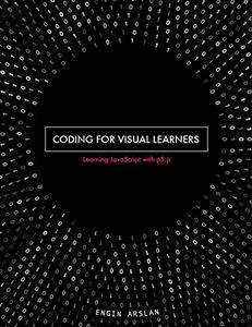 Coding for Visual Learners: Learning JavaScript with p5.js