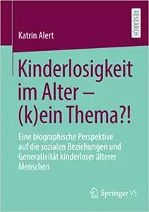 Kinderlosigkeit im Alter – (k)ein Thema?!