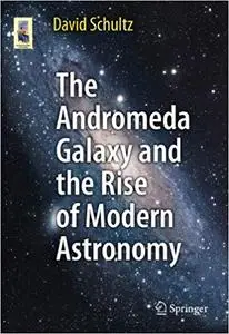 The Andromeda Galaxy and the Rise of Modern Astronomy