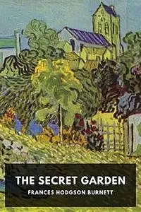 «The Secret Garden» by Frances Hodgson Burnett