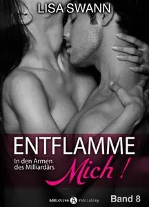 Lisa Swann - Entflamme mich - In den Armen des Milliardärs 08