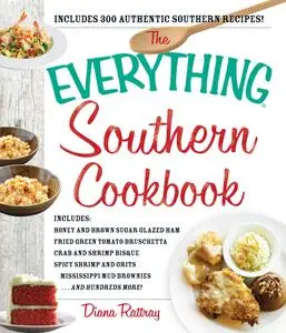 The Everything Southern Cookbook: Includes Honey and Brown Sugar Glazed Ham, Fried Green Tomato Bruschetta...