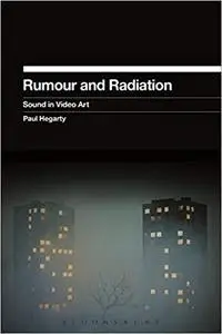 Rumour and Radiation: Sound in Video Art