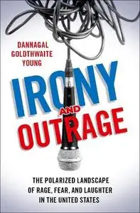 Irony and Outrage: The Polarized Landscape of Rage, Fear, and Laughter in the United States