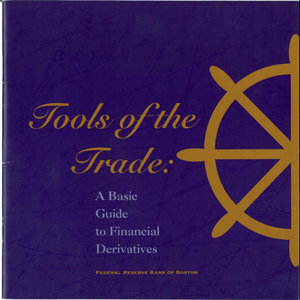 Tools of the Trade: A Basic Guide to Financial Derivatives