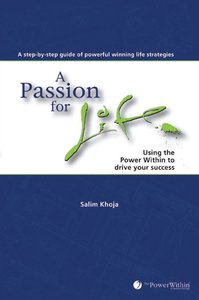 A Passion For Life: Using the Power Within to Drive Your Success