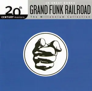 Grand Funk Railroad - 10 Great Songs: 20th Century Masters-The Millennium Collection (2014)