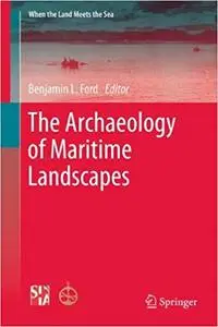 The Archaeology of Maritime Landscapes