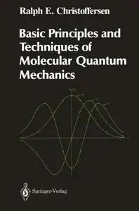 Basic Principles and Techniques of Molecular Quantum Mechanics