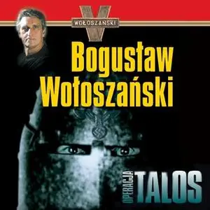 «Operacja Talos. Zamach na Hitlera» by Bogusław Wołoszański