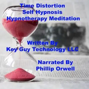 «Time Distortion Change Your Perception Self Hypnosis Hypnotherapy Meditation» by Key Guy Technology LLC