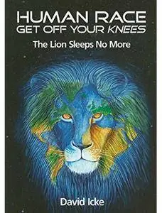 Human Race Get Off Your Knees: The Lion Sleeps No More [Repost]