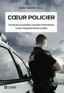 Marie-Andrée Fallu, "Cœur policier: 30 policiers et policières racontent l’intervention la plus marquante de leur carrière"