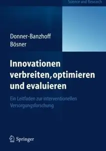 Innovationen Verbreiten, Optimieren und Evaluieren: Ein Leitfaden zur Interventionellen Versorgungsforschung