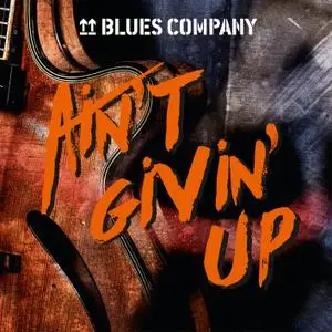 Blues Company - Ain't Givin' Up (2019) [Official Digital Download 24/96]