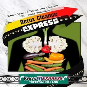 «Detox Cleanse Express» by KnowIt Express,Theresa Holland