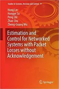 Estimation and Control for Networked Systems with Packet Losses without Acknowledgement (Repost)